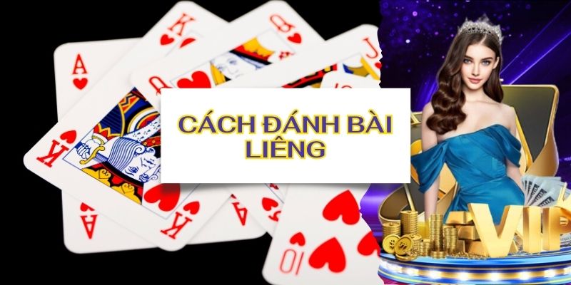 Cách đánh bài Liêng và chiến thuật thắng đậm từ Vin777