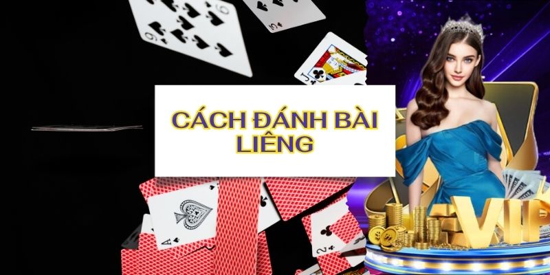 Chi tiết cách đánh bài Liêng chuẩn không cần chỉnh