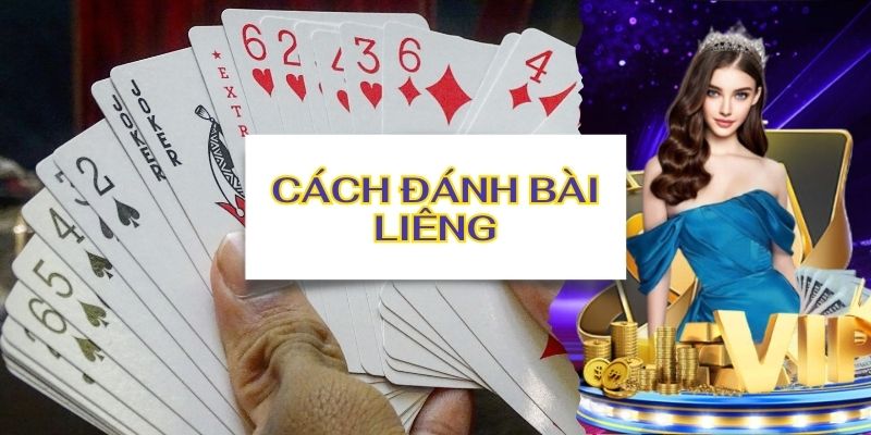 Những chiến thuật hiệu quả để cách đánh bài Liêng dễ thắng