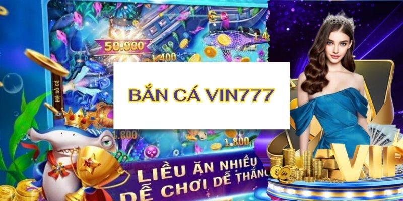 Cách đăng ký bắn cá Vin777 cực nhanh và an toàn 