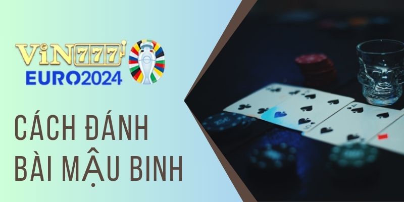 Cách đánh bài mậu binh tại nhà cái Vin777 chi tiết nhất